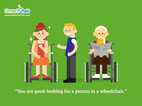 You are good looking for a person in a wheelchair grande
