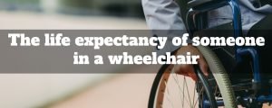 The life expectancy of someone in a wheelchair