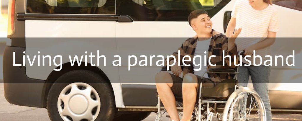 Living with a paraplegic husband